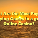 What Are the Most Popular Playing Games in a great Online Casino?