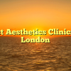 Best Aesthetics Clinics in London