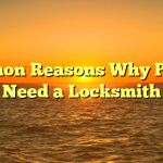 Common Reasons Why People Need a Locksmith