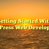 Getting Started With WordPress Web Development