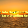 See Into the Future With Phone Tarot Reading Services