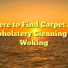 Where to Find Carpet and Upholstery Cleaning in Woking